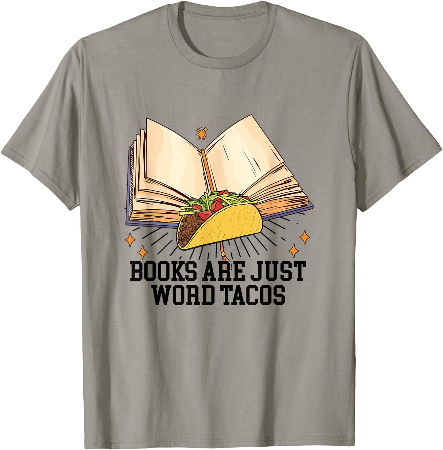 Books Are Just Word Tacos Funny Reading Bookworm Reader T-Shirt - T-Shirt | Sand