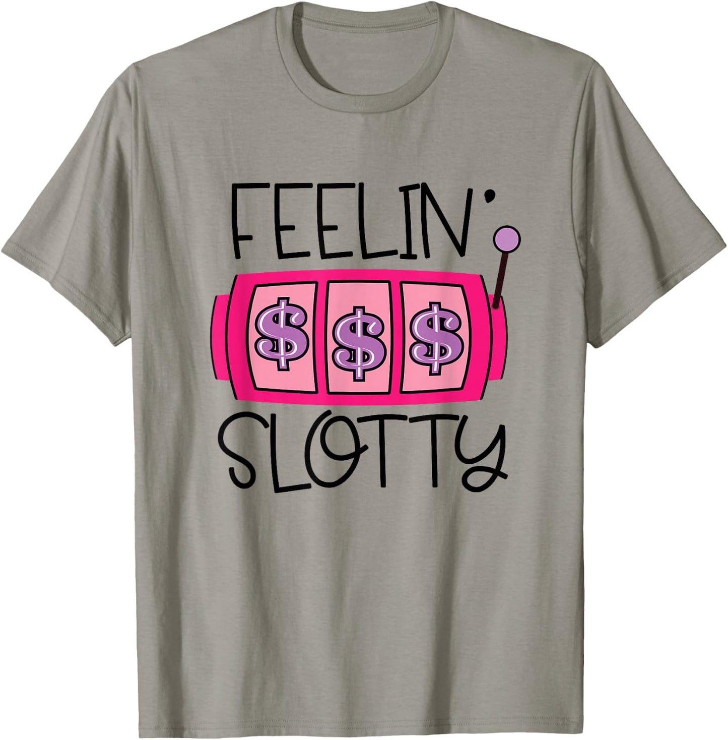 Feelin' Slotty | Funny Casino Gambling Slot Machine T-Shirt - T-Shirt | Sand