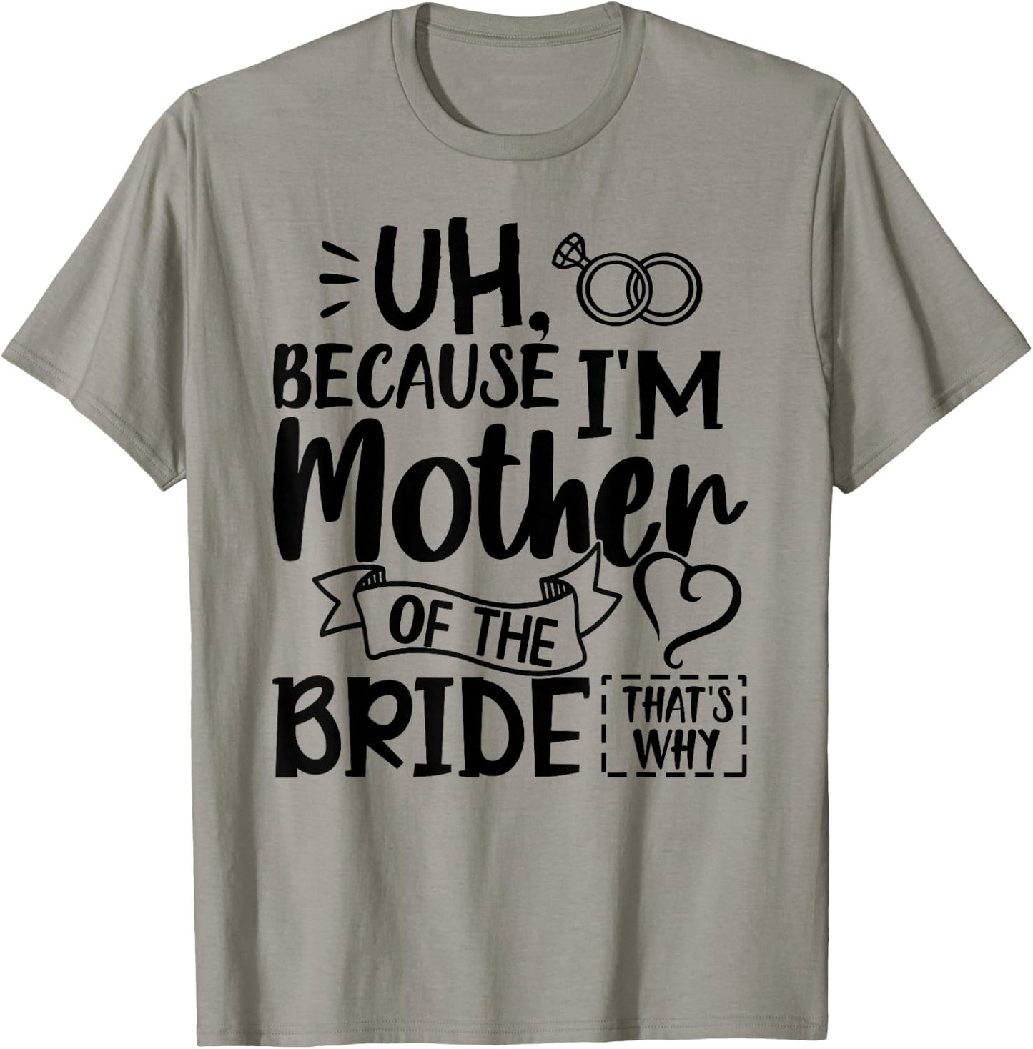 Mom Bride Shirt I'm The Mother of The Bride That's Why Gift T-Shirt - T-Shirt | Sand