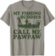 My Fishing Buddies Call Me Pawpaw Fishing T-Shirt - T-Shirt | Sand