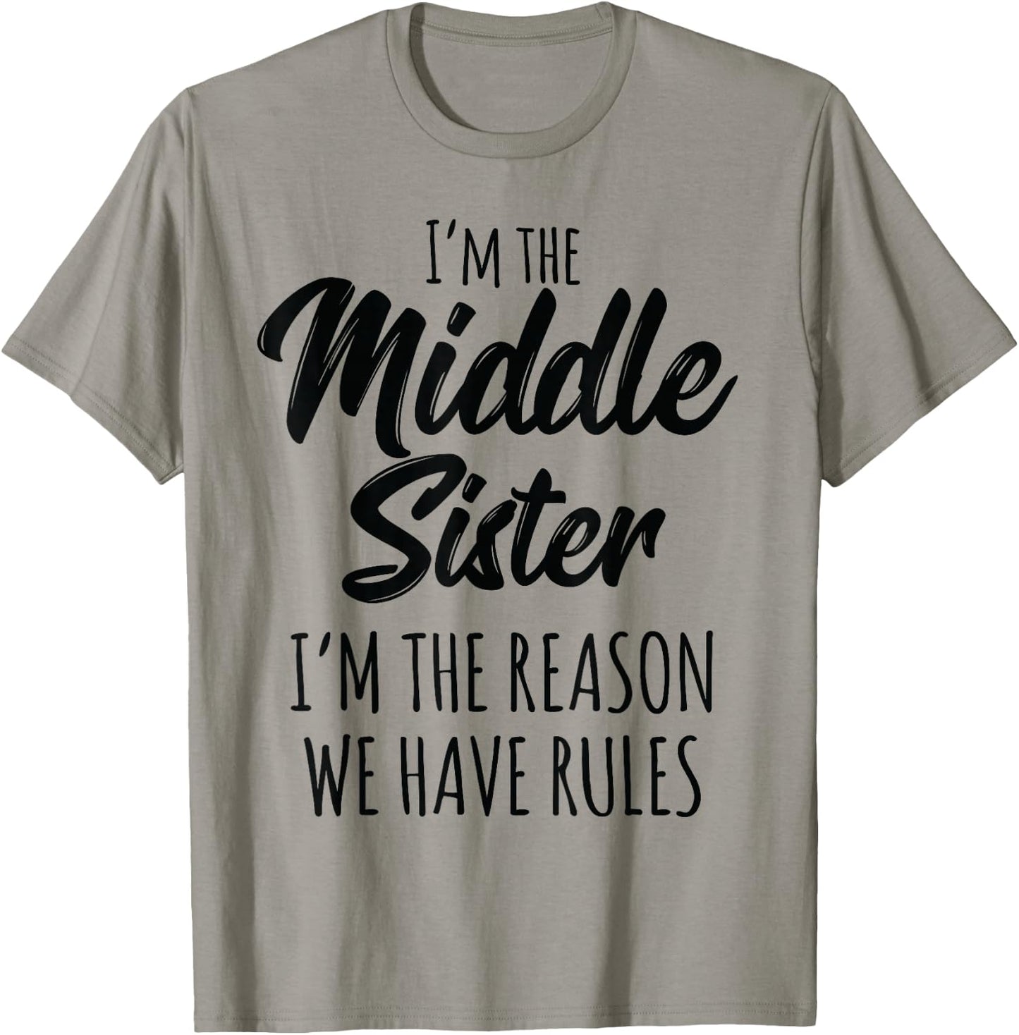 Middle Sister Shirt Funny I Am Reason We Have Rules Sibling T-Shirt - T-Shirt | Sand