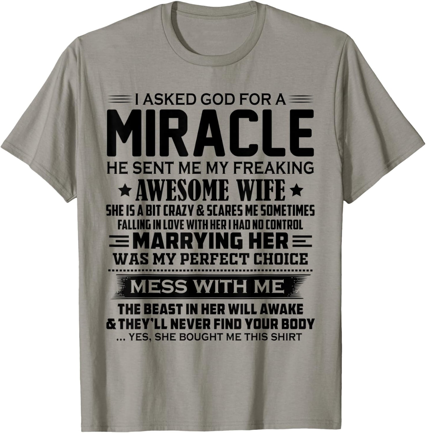 I asked god for a miracle he sent me my awesome wife T-Shirt - T-Shirt | Sand