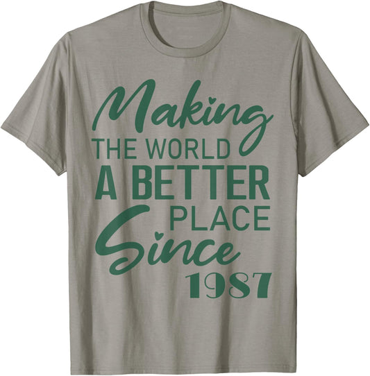 Making The World A Better Place Since 1987 Birthday T-Shirt - T-Shirt | Sand