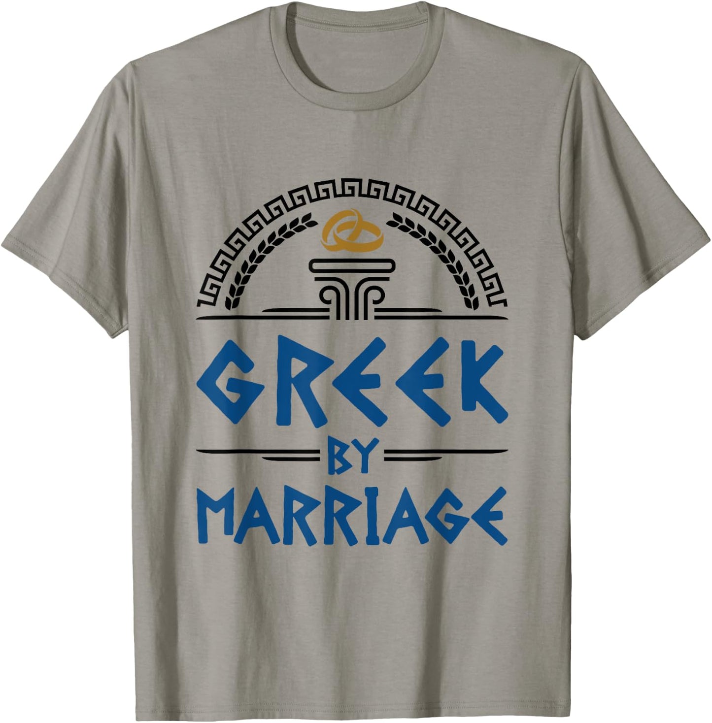 Greek Spouse Novelty Gifts and Apparel Greek By Marriage Funny In-Law Married Heritage T-Shirt - T-Shirt | Sand