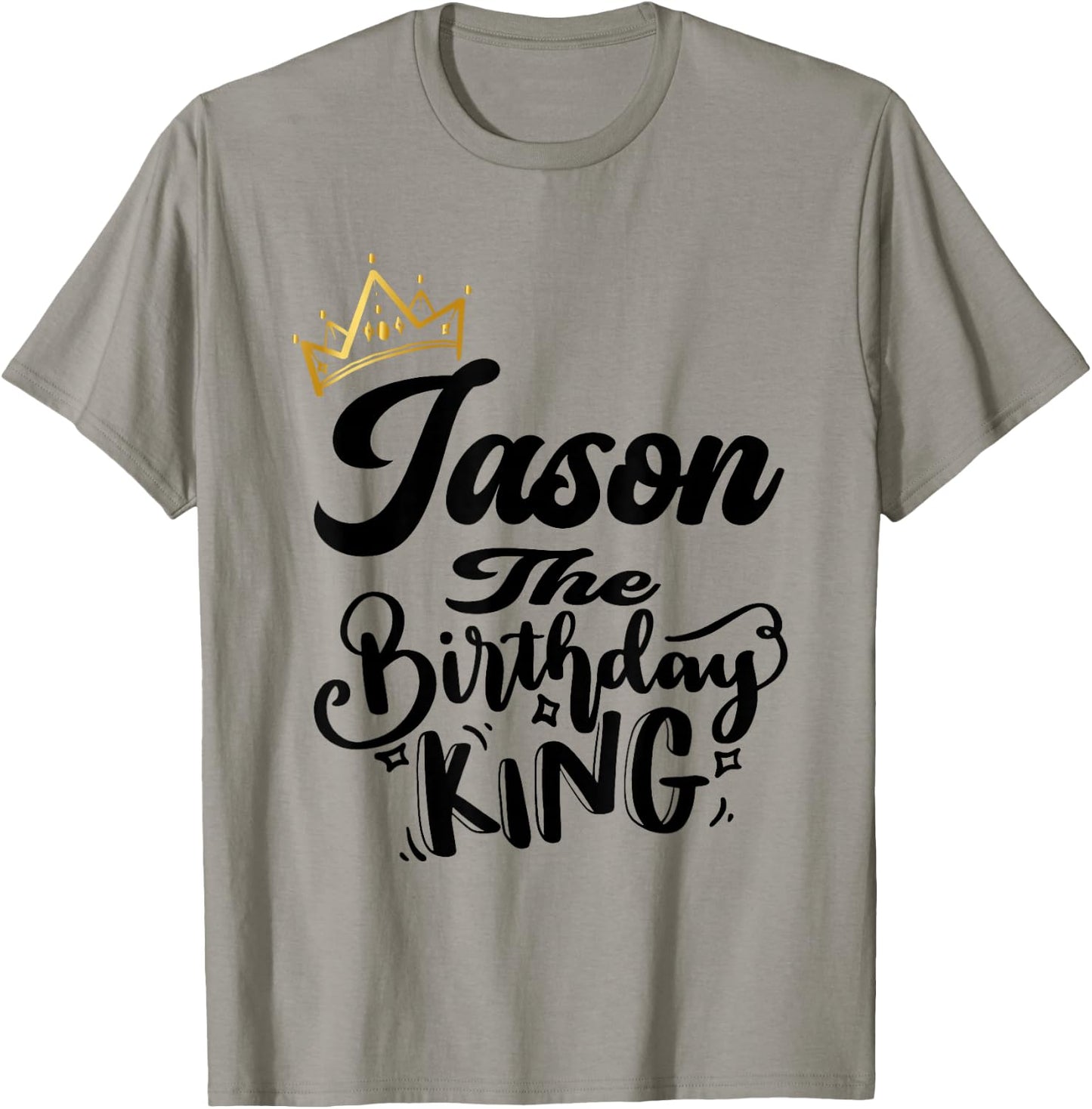 Jason The Birthday King Happy Birthday Shirt Men Boys Teens T-Shirt - T-Shirt | Sand