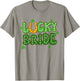 St Patricks Day Bachelorette Party Lucky Bride Bach Party T-Shirt - T-Shirt | Sand