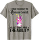 I Have The Right To Remain Silent Unicorn Shirt T-Shirt - T-Shirt | Sand
