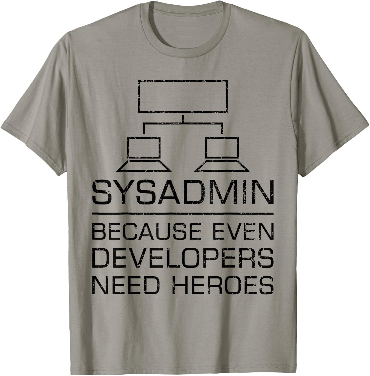 Funny System Admin Even Developers Need Heroes Nerd PC Gift T-Shirt - T-Shirt | Sand