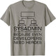 Funny System Admin Even Developers Need Heroes Nerd PC Gift T-Shirt - T-Shirt | Sand