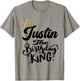 Justin The Birthday King Happy Birthday Shirt Men Boys Teens T-Shirt - T-Shirt | Sand
