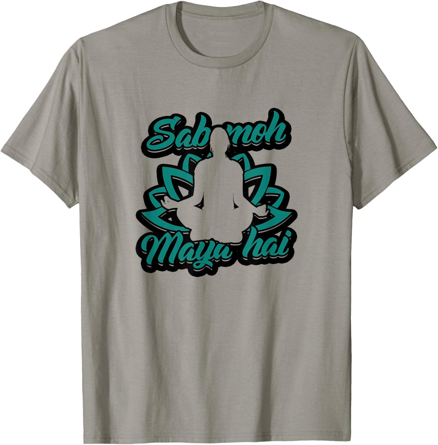 Sab moh maya hai - Relax for inner peace and composure T-Shirt - T-Shirt | Sand