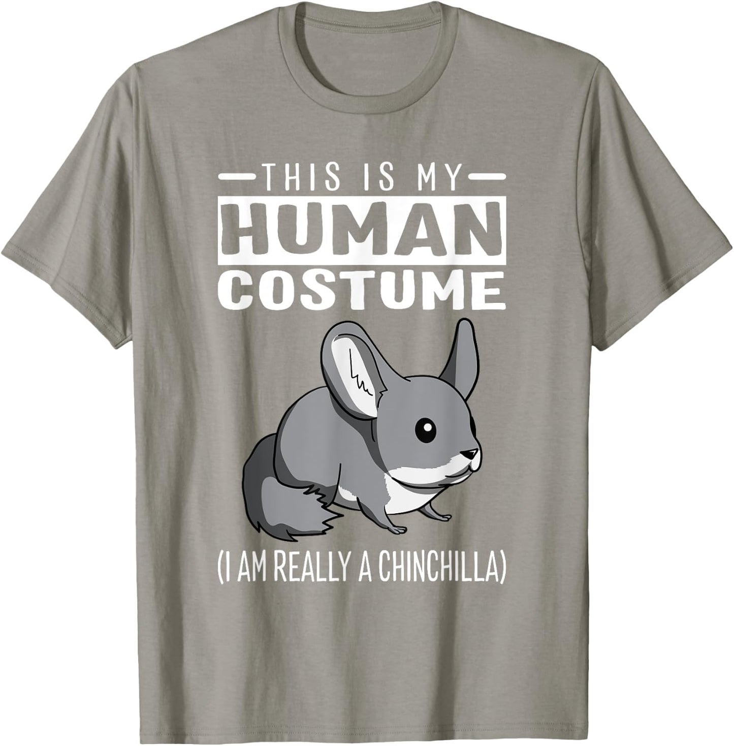 This Is My Human Costume I Am Really A Chinchilla T Shirt T-Shirt - T-Shirt | Sand