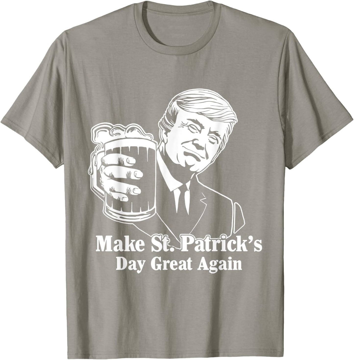 Make St Patricks Day Great Again Funny Trump Drink Beer T-Shirt - T-Shirt | Sand