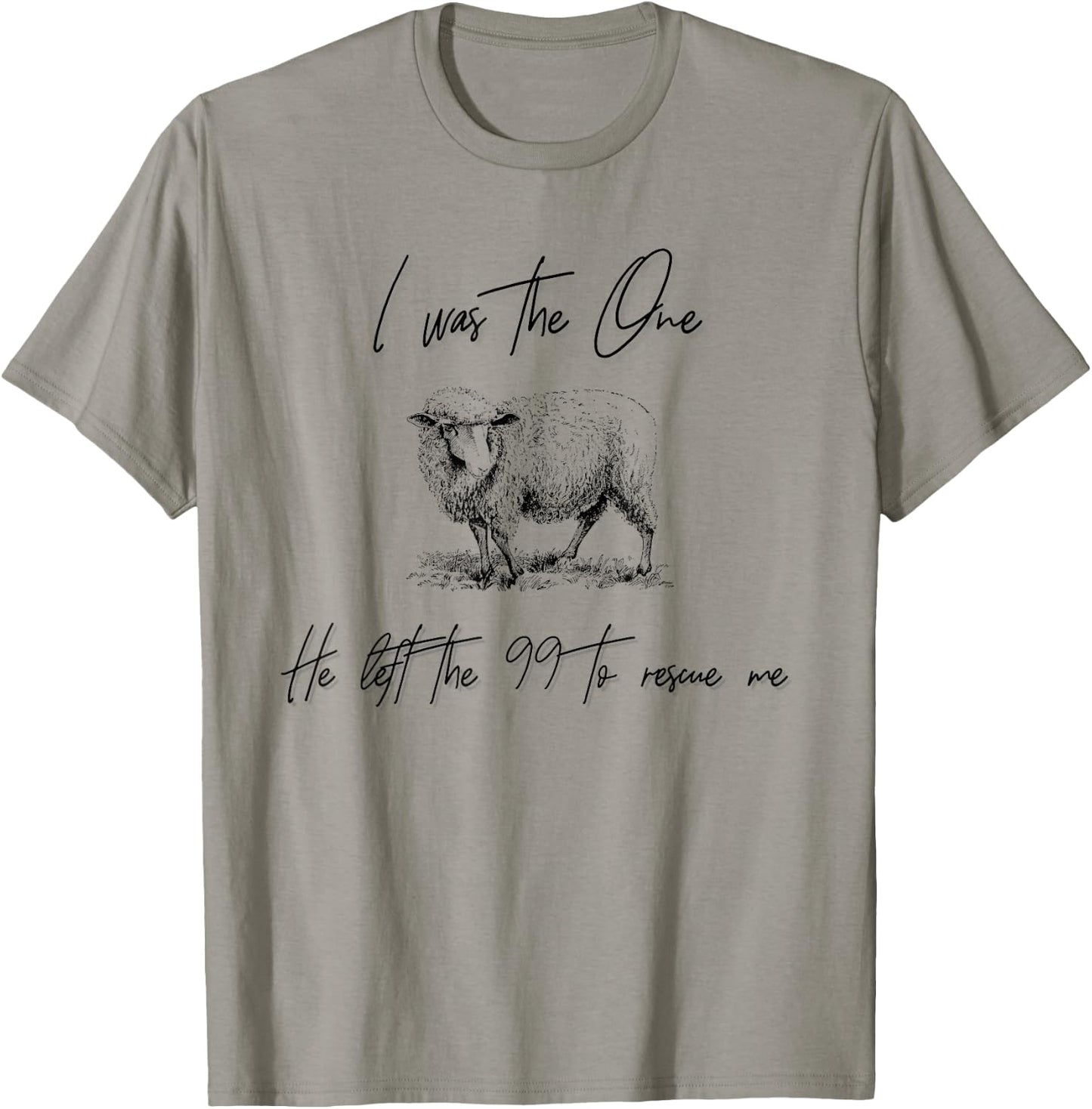 I Am The One He Left the 99 To Rescue Me T-Shirt - T-Shirt | Sand