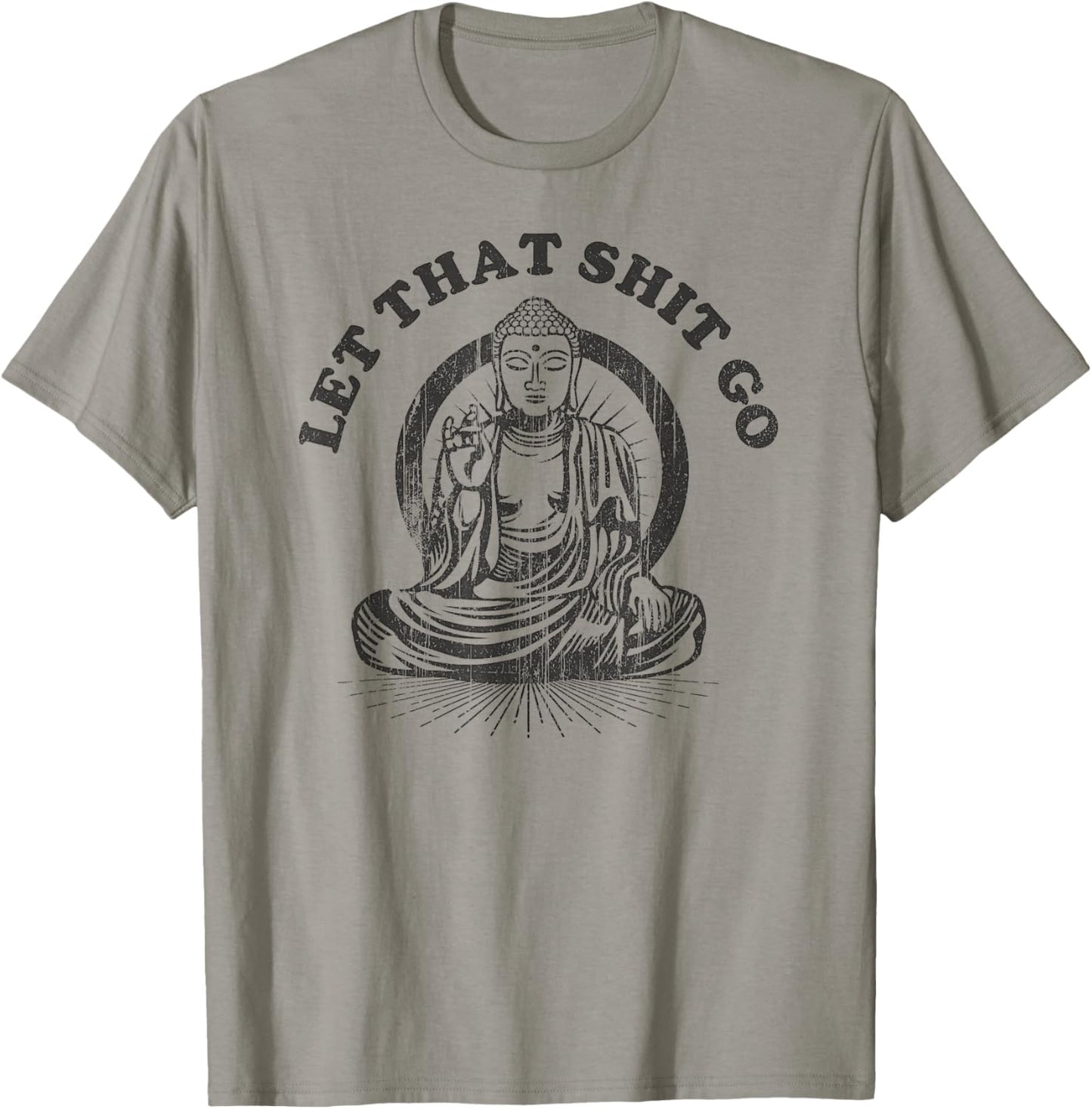 Let that Shit Go Buddha Funny Gym and Yoga T-Shirt - T-Shirt | Sand