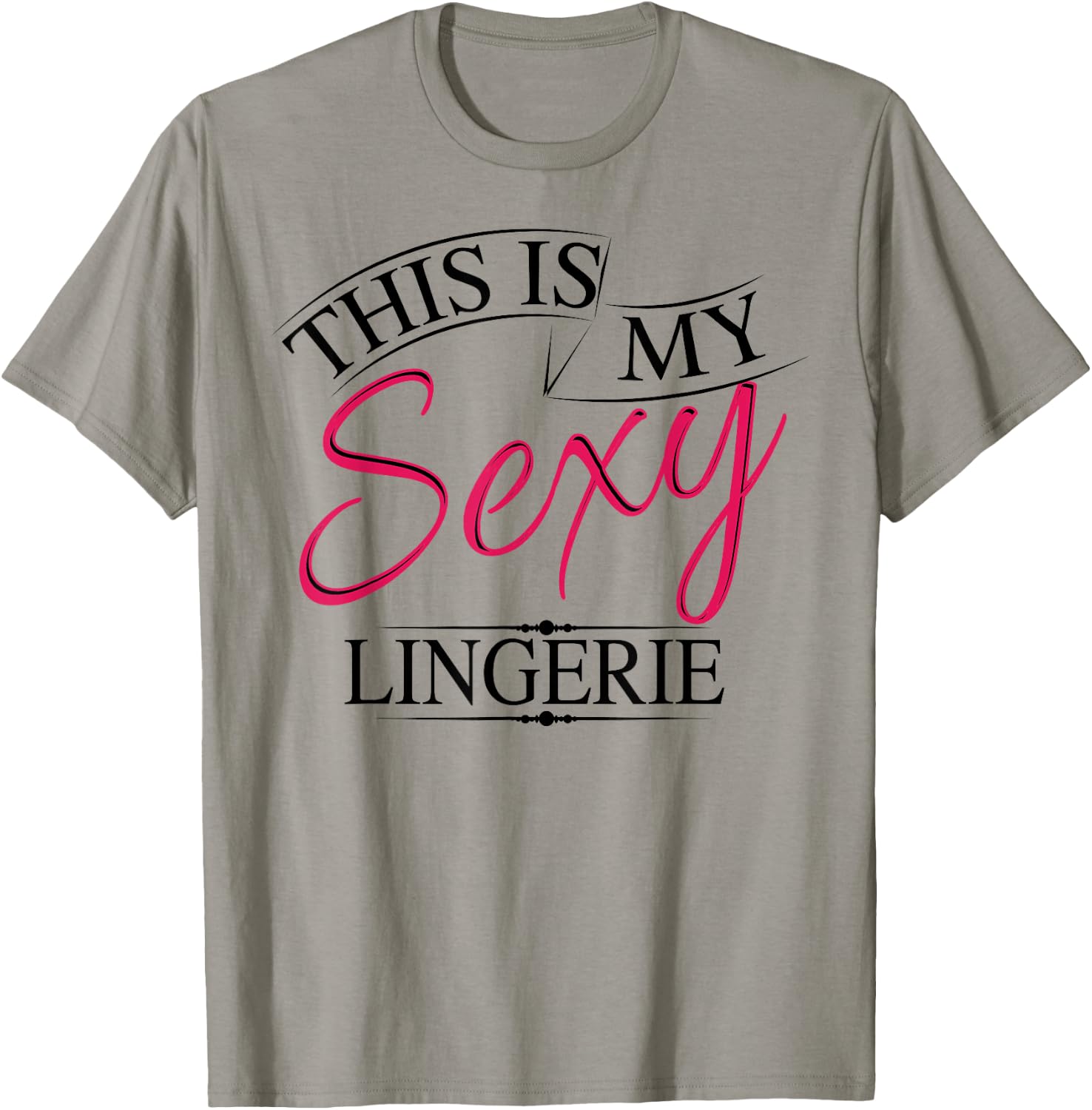 This Is My Sexy Lingerie Shirt | Women's Underwear Gift T-Shirt - T-Shirt | Sand
