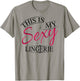 This Is My Sexy Lingerie Shirt | Women's Underwear Gift T-Shirt - T-Shirt | Sand