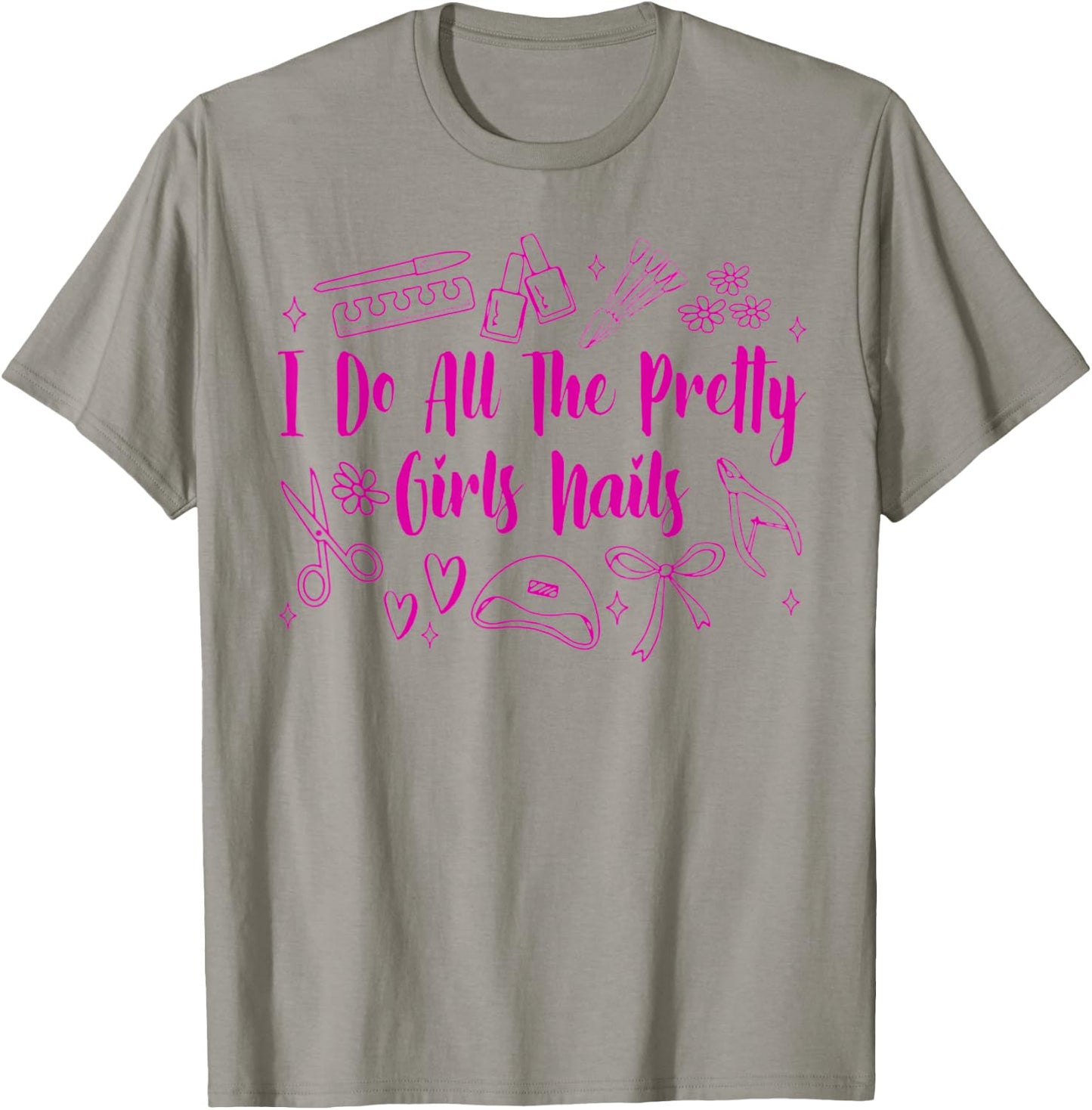Nail Tech Nail Artist Nail Boss I Do All Pretty Girls Nails T-Shirt - T-Shirt | Sand