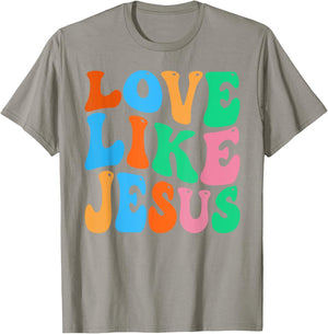 Christian Love Like Jesus T-Shirt - T-Shirt | Sand