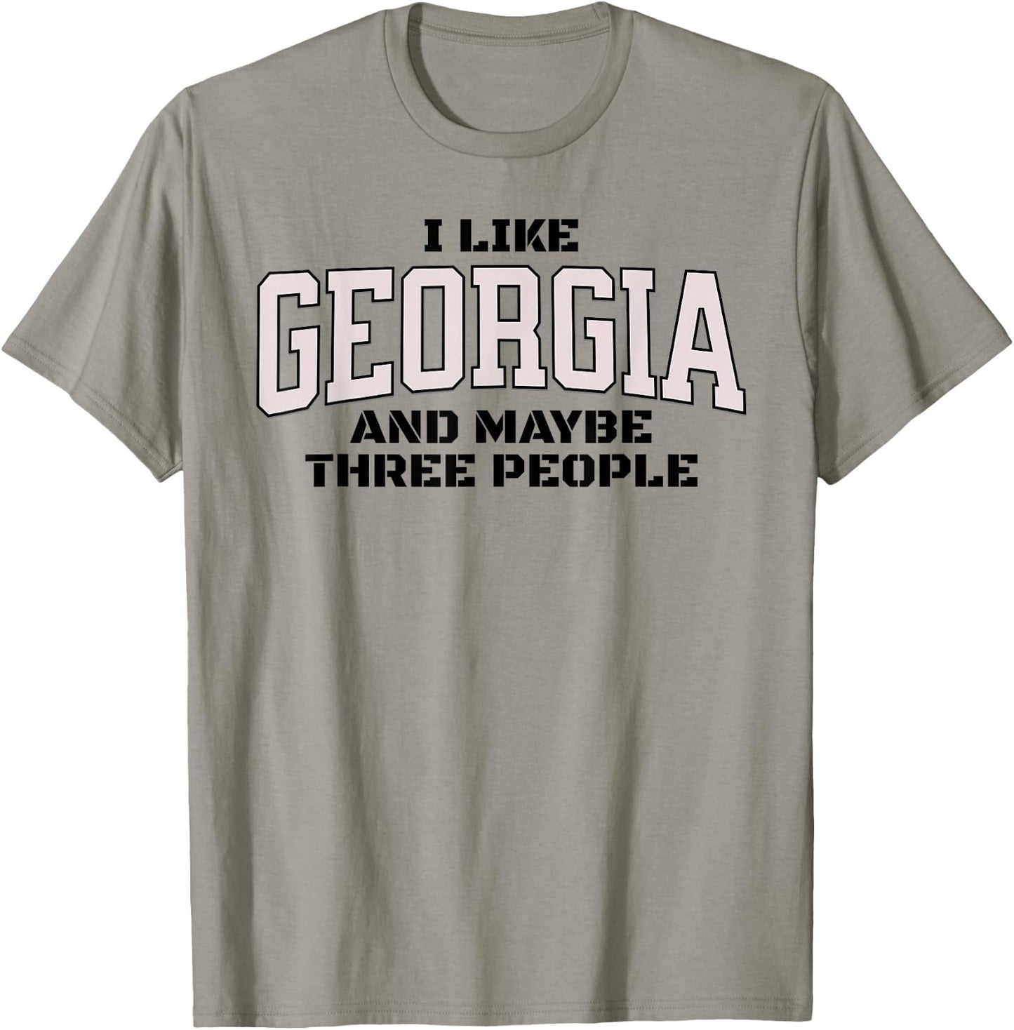 Funny I Like Georgia And Maybe Three People. Georgia Fan T-Shirt - T-Shirt | Sand
