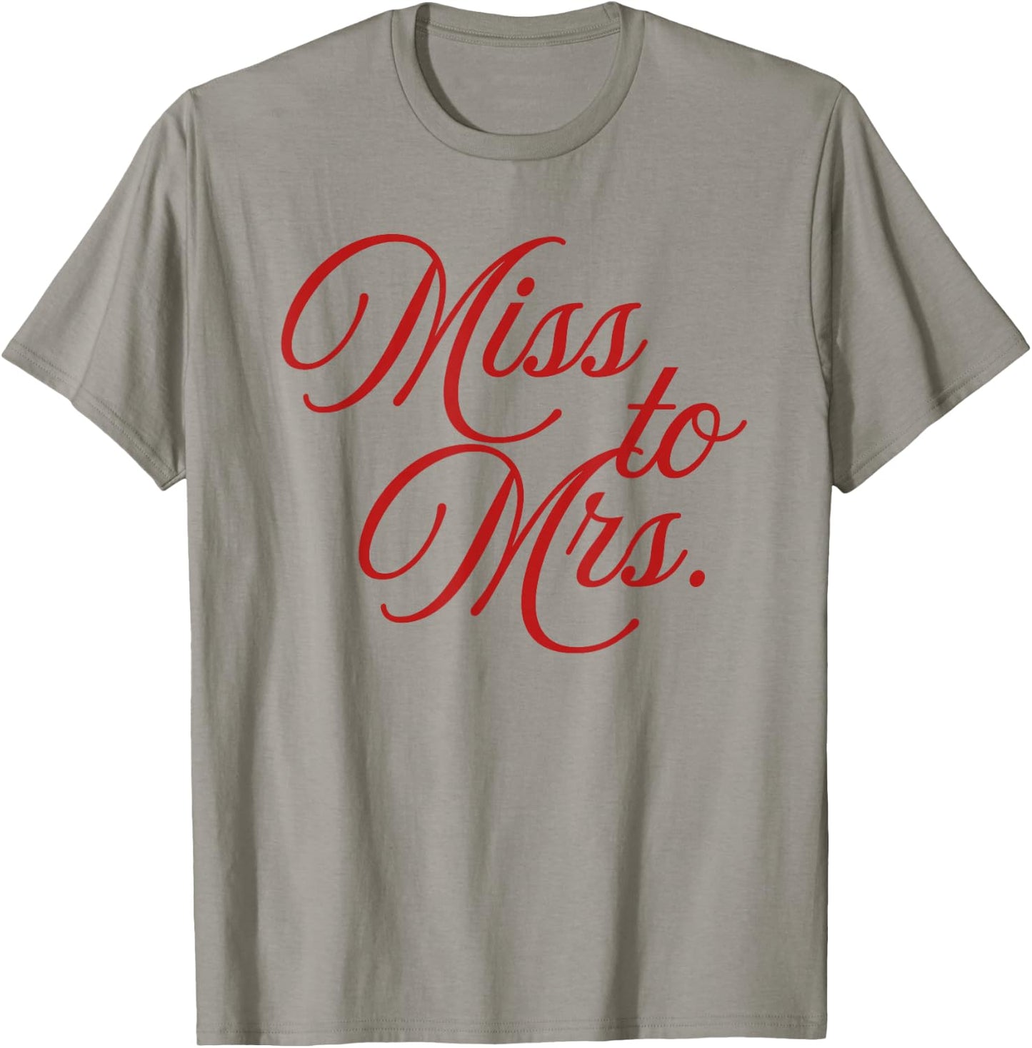 Miss to Mrs. - Bride-to-Be Engagement, Bridal Gift T-Shirt - T-Shirt | Sand