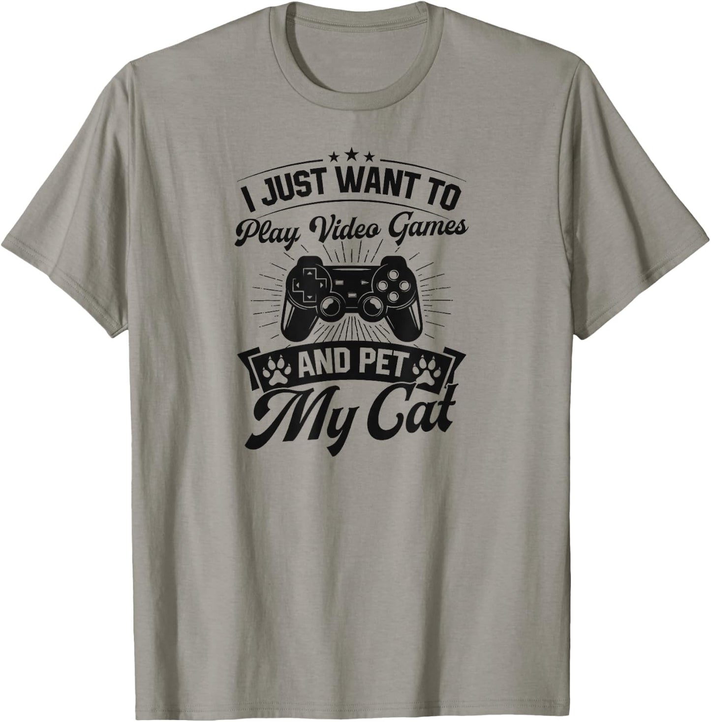 I Just Want To Play Video Games And Pet My Cat T-Shirt - T-Shirt | Sand