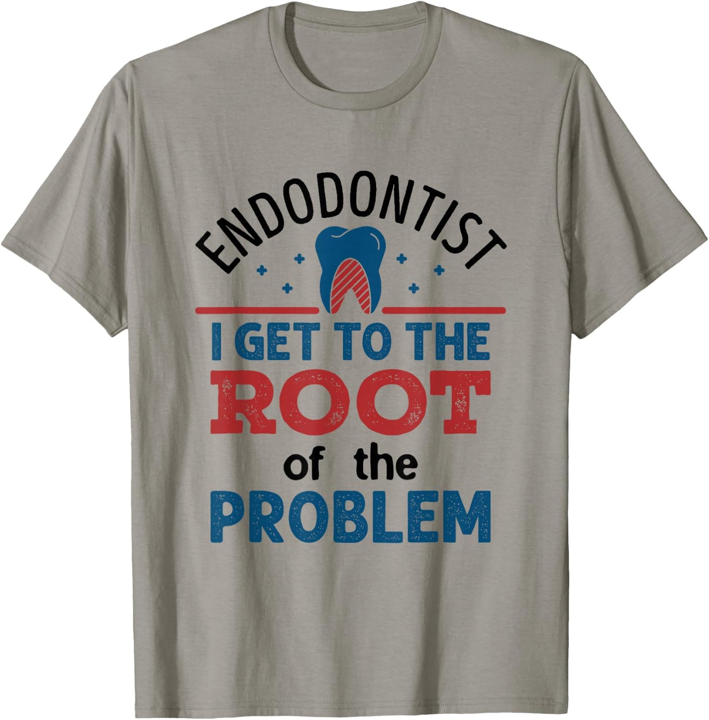 Endodontist Dentist Funny Dental Root Of the Problem T-Shirt - T-Shirt | Sand