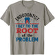 Endodontist Dentist Funny Dental Root Of the Problem T-Shirt - T-Shirt | Sand