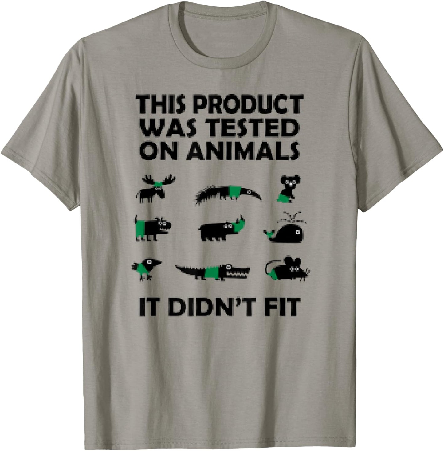 This Product Was Tested On Animals It Didnt Fit Funny T-Shirt - T-Shirt | Sand