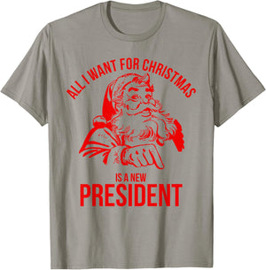 All I Want For Christmas Is A New President Santa T-Shirt - T-Shirt | Sand