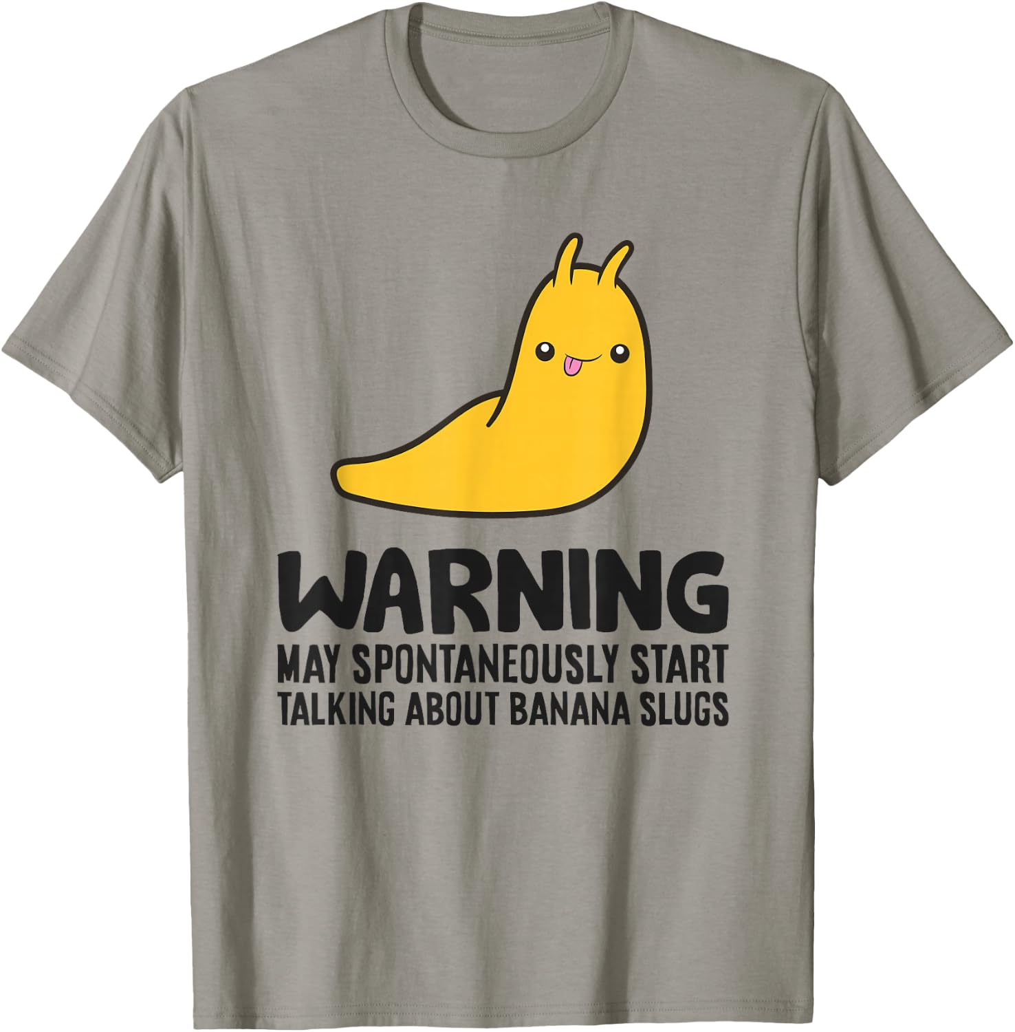 Warning May Spontaneously Start Talking About Banana Slugs T-Shirt - T-Shirt | Sand