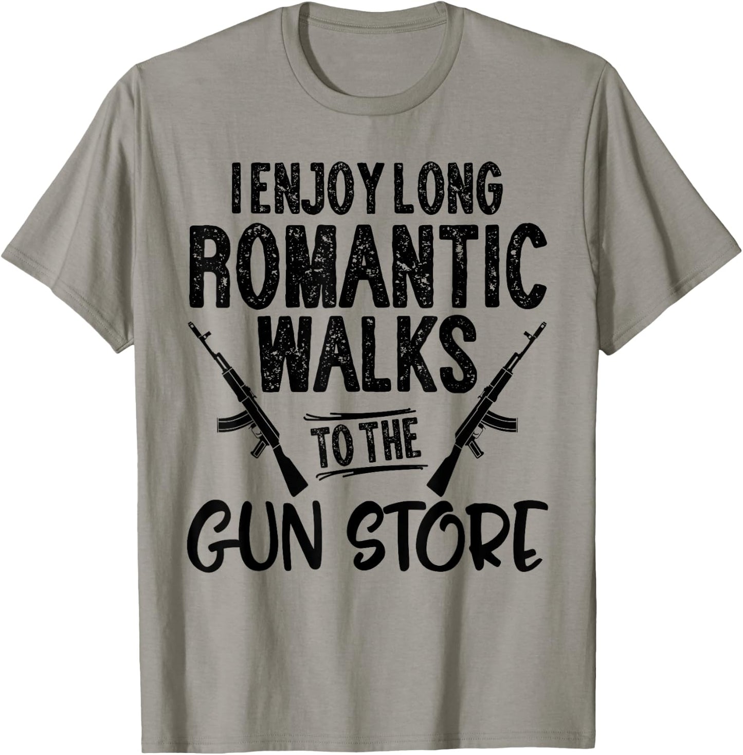 I Enjoy Long Romantic Walks to the Gun Store Hunt Men Gift T-Shirt - T-Shirt | Sand