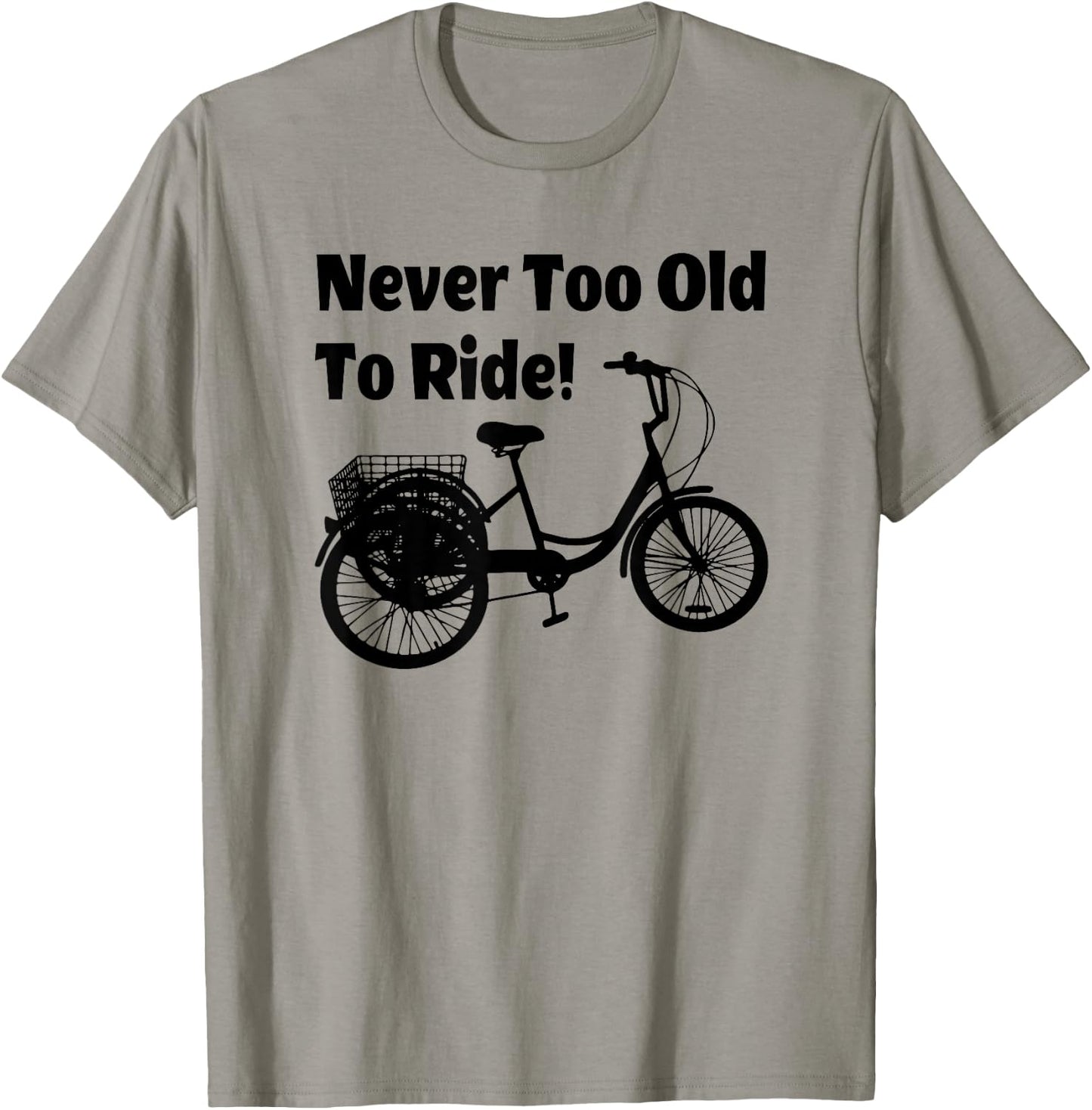 Adult Tricycle Never Too Old To Ride Bike T-Shirt - T-Shirt | Sand