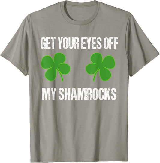 Eyes Off My Shamrocks Party Mug Funny St Patricks Day Shirt T-Shirt - T-Shirt | Sand