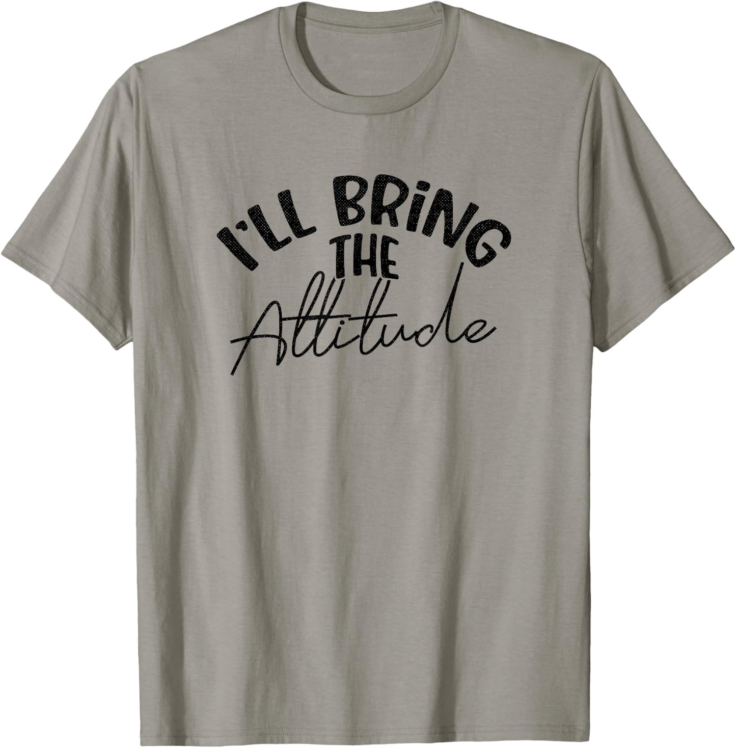 Funny Bridesmaid Bachelorette Party I'll Bring the Attitude T-Shirt - T-Shirt | Sand