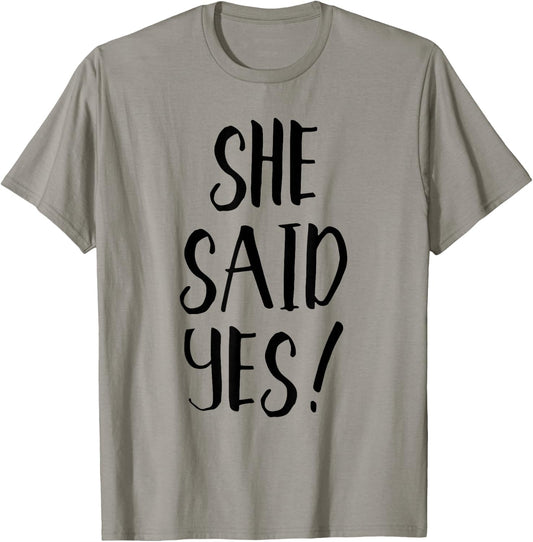 She Said Yes! - Popular Engagement Quote T-Shirt - T-Shirt | Sand