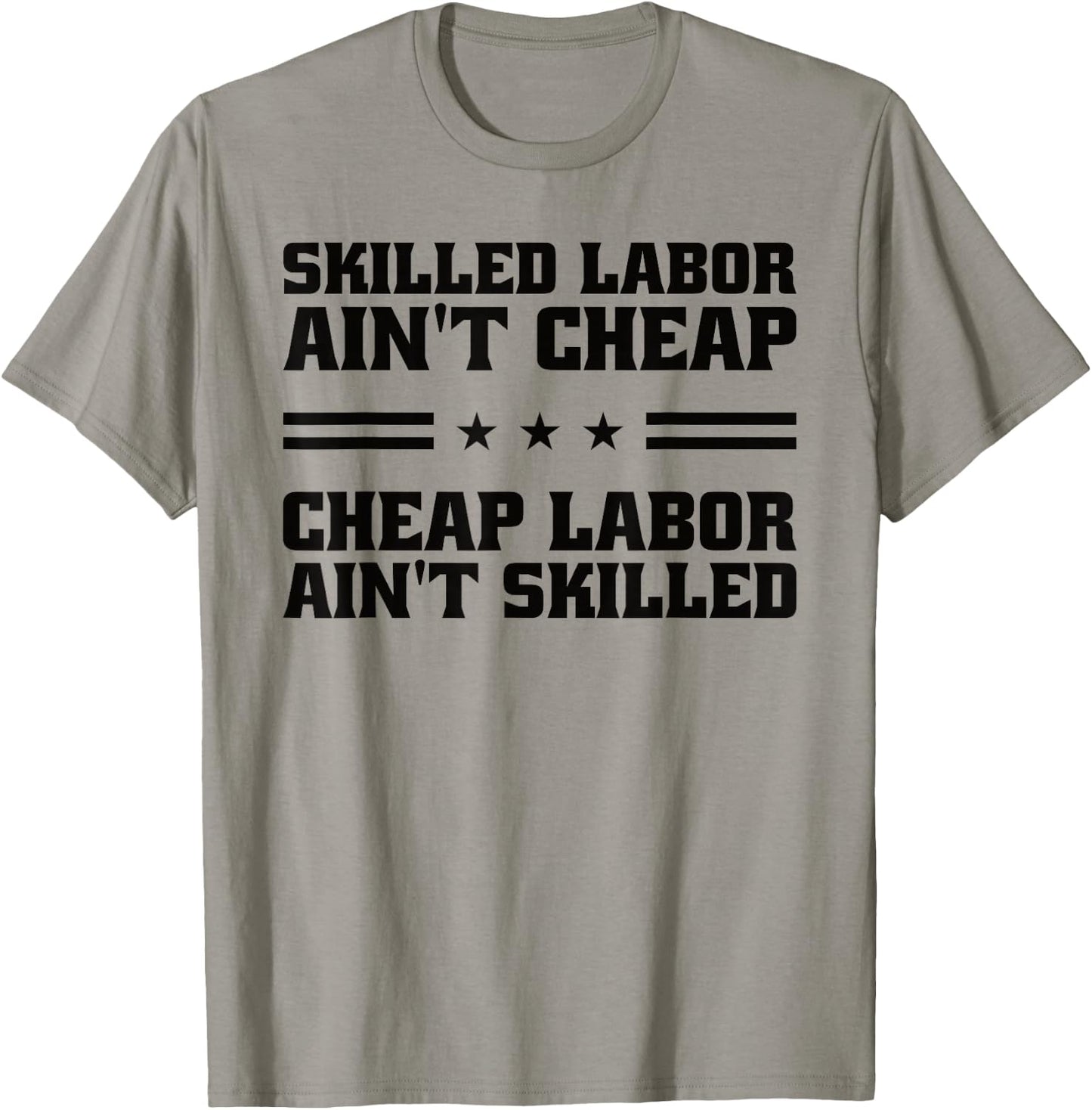 Skilled Labor Ain't Cheap Labor Ain't Skilled Labor Union T-Shirt - T-Shirt | Sand