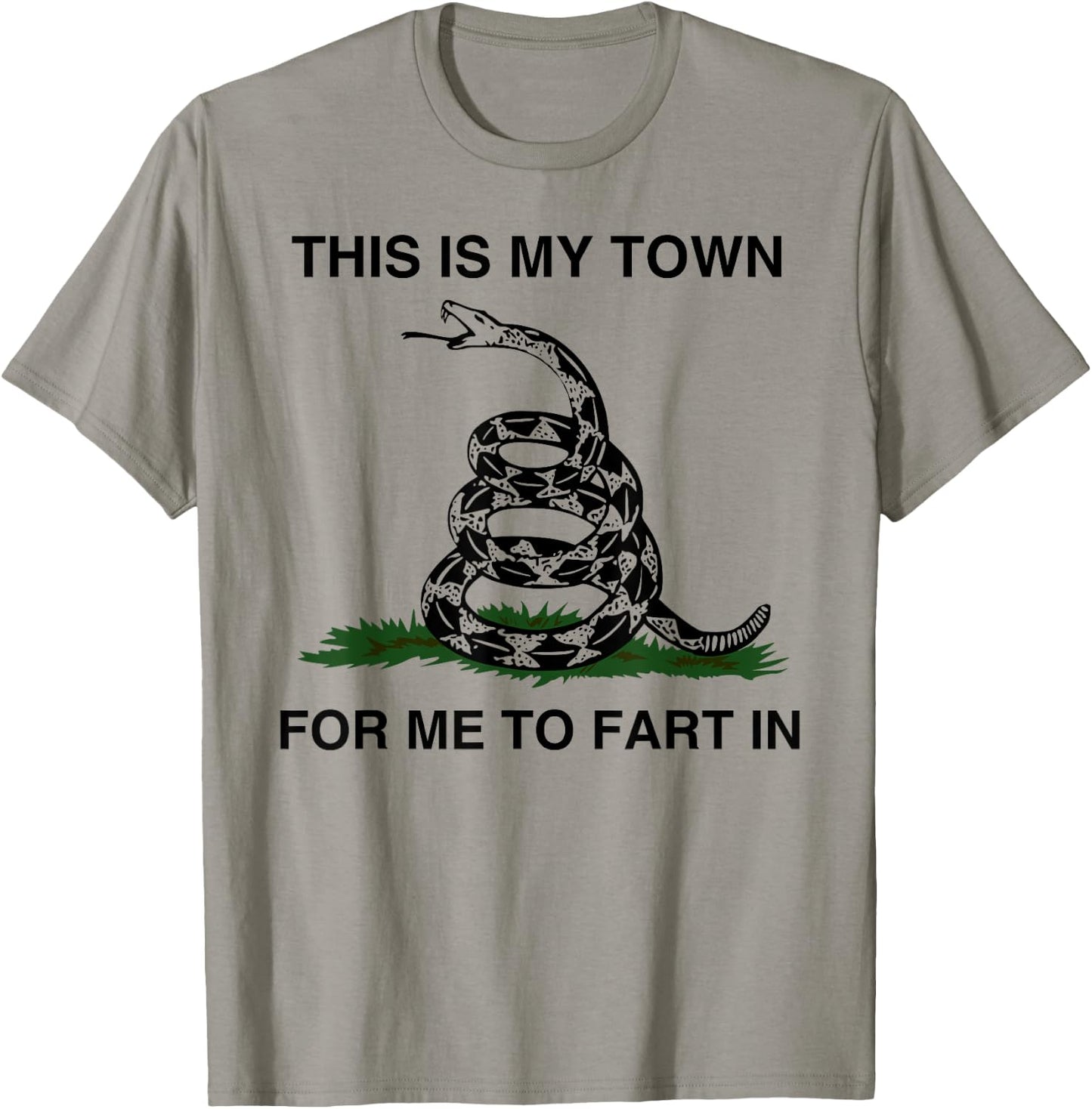 This Is My Town For Me To Fart In Apparel T-Shirt - T-Shirt | Sand