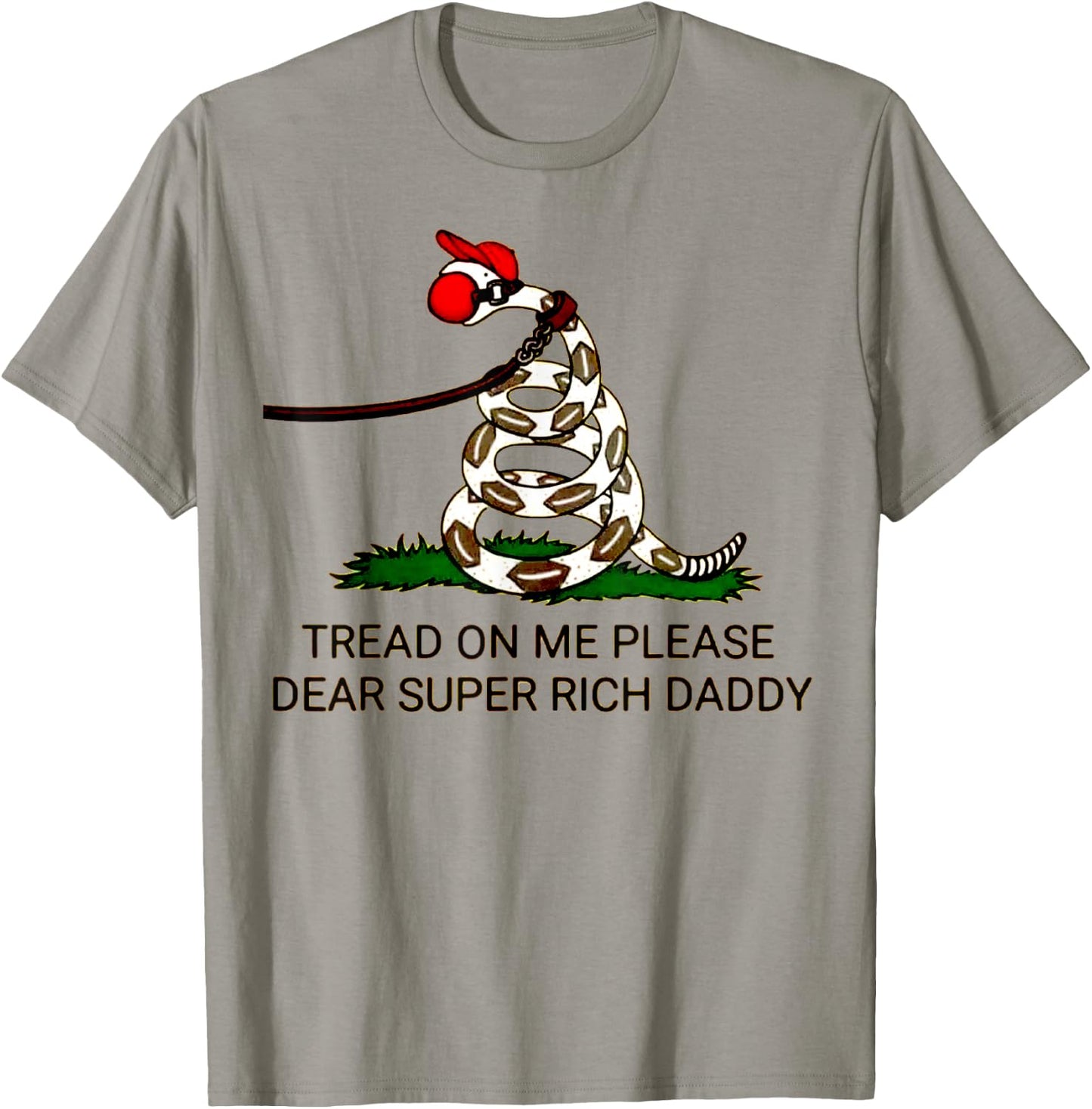 'Tread On Me Please Dear Super Rich Daddy' T-Shirt - T-Shirt | Sand