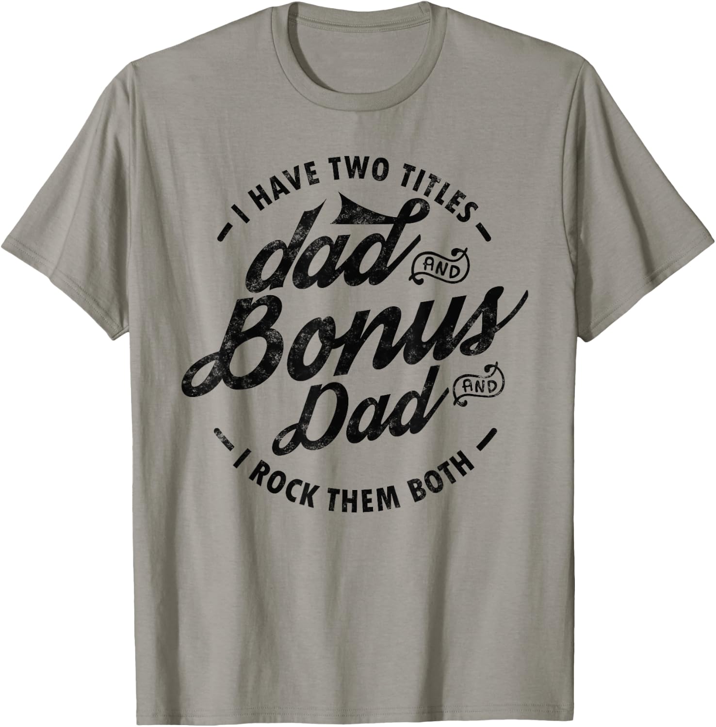 I Have Two Titles Dad and Bonus Dad Gift funny step dad T-Shirt - T-Shirt | Sand