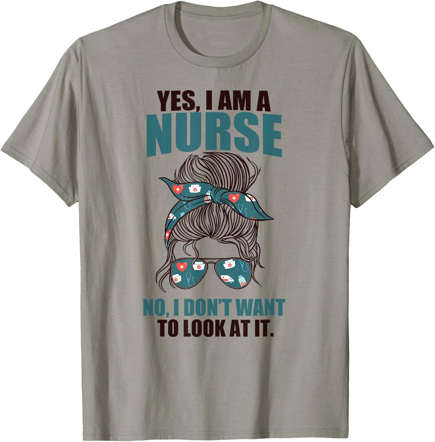 YES I AM A NURSE. NO I DON'T WANT TO LOOK AT IT Sarcasm Meme T-Shirt - T-Shirt | Sand