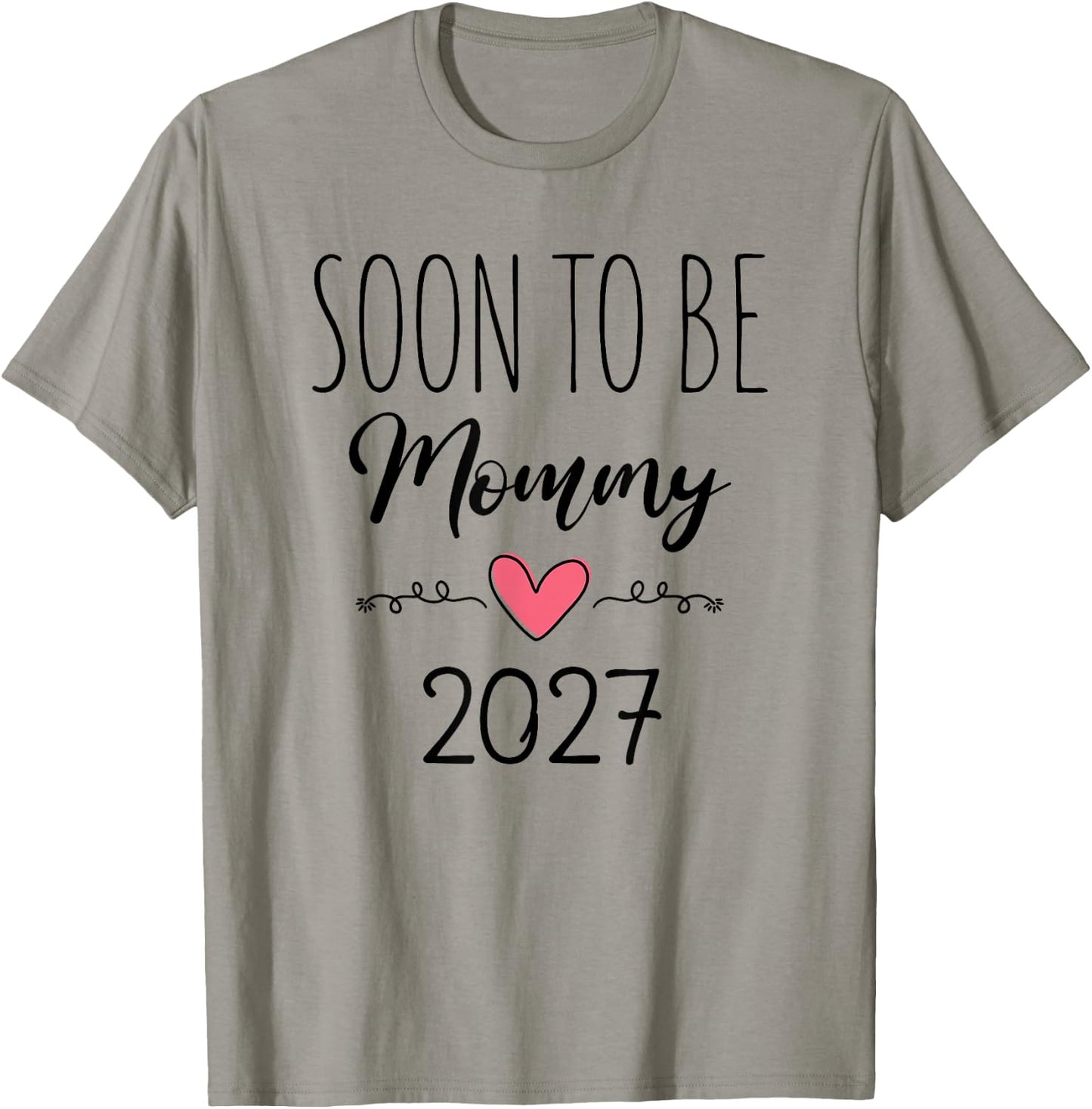 Soon to Be Mommy 2027 Baby Announcement for First Time Mom T-Shirt - T-Shirt | Sand