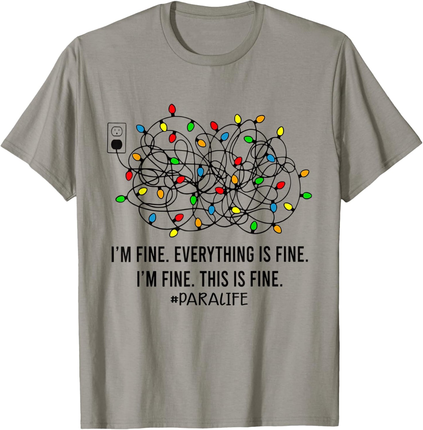 Christmas Lights I'm Fine Everything Is Fine Para Life T-Shirt - T-Shirt | Sand