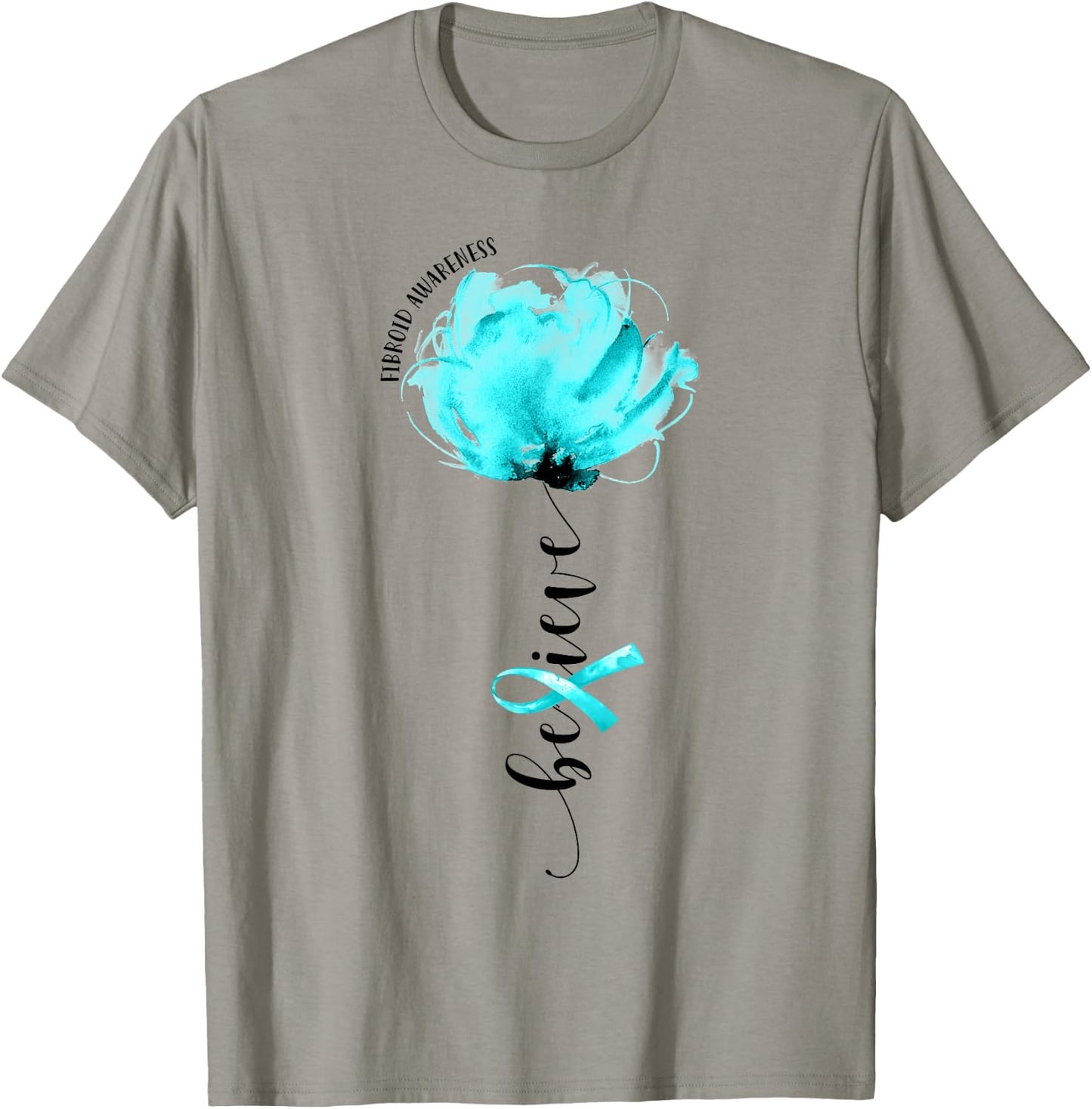 Believe Fibroid Awareness Teal Ribbon Flower Lovers T-Shirt - T-Shirt | Sand