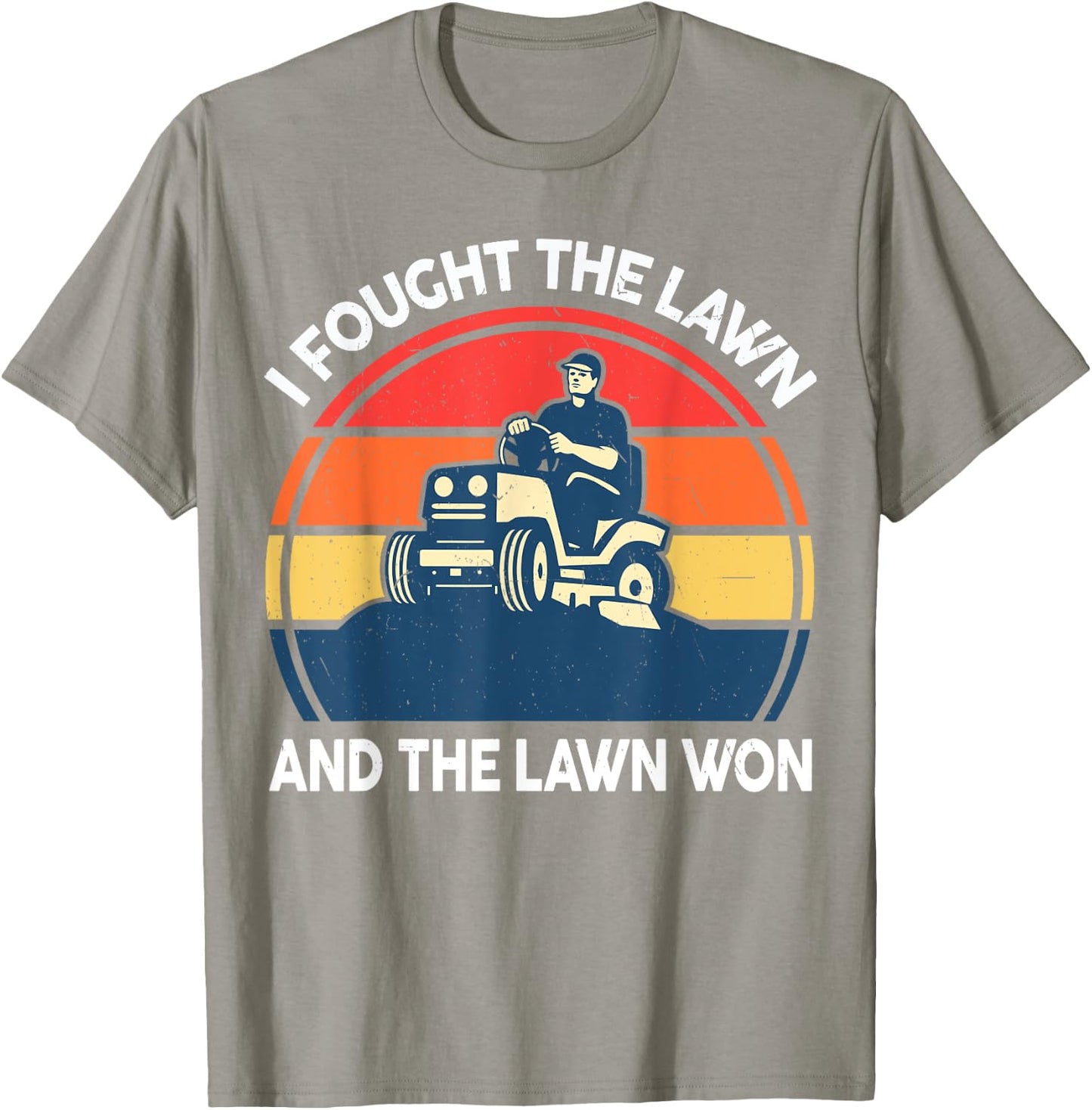 Funny Lawn Mowing Shirt I Fought The Lawn And The Lawn Won T-Shirt - T-Shirt | Sand