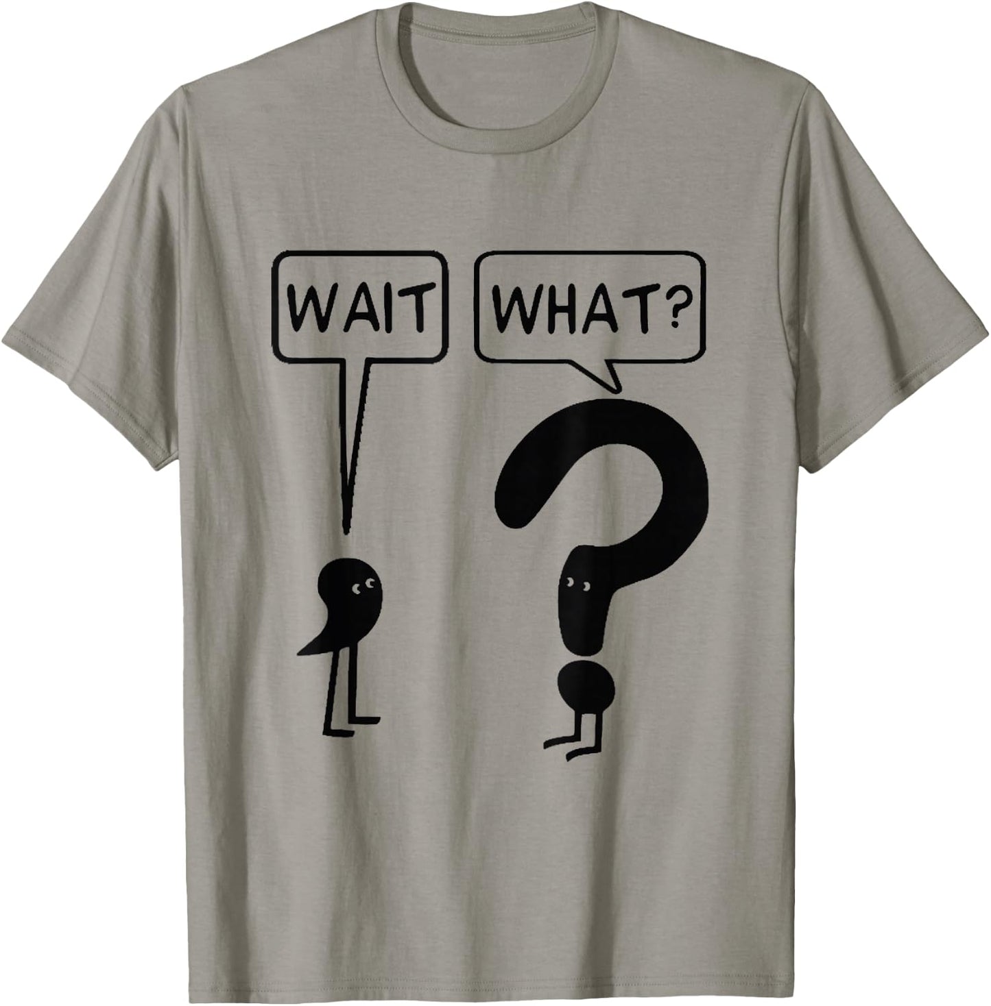 Wait What Funny Grammar Questioning Punctuation T-Shirt - T-Shirt | Sand