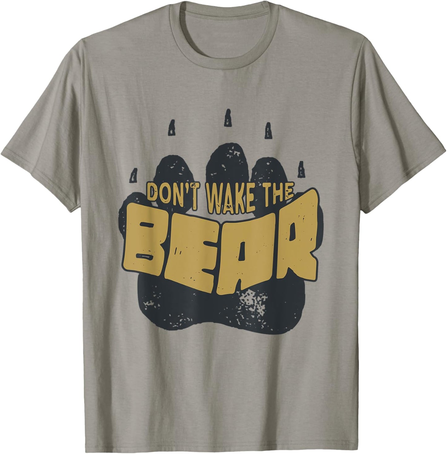 Don't Wake the Bear Shirt. Fear the Bear Claw & Waking it Up T-Shirt - T-Shirt | Sand