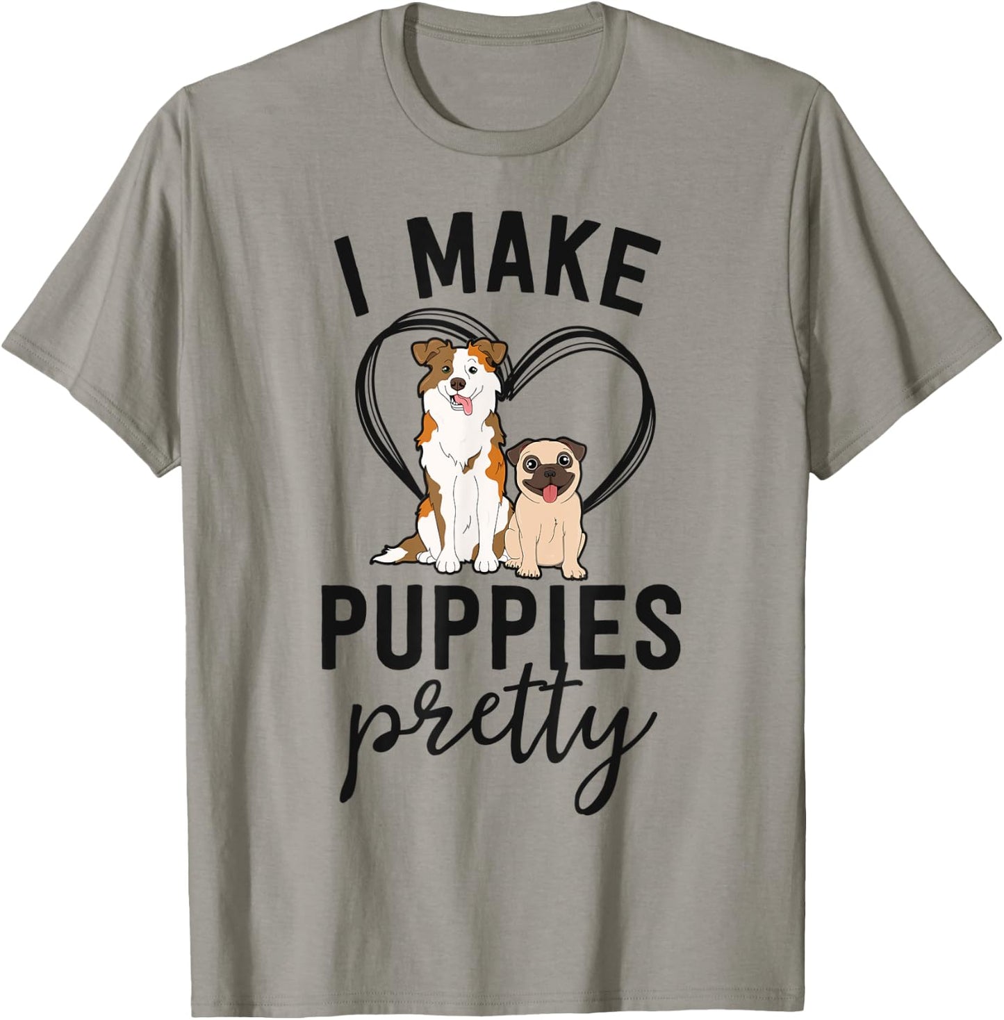 Funny Dog Groomer Gift Spa Grooming I Make Puppies Pretty T-Shirt - T-Shirt | Sand