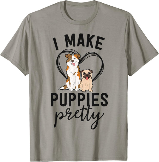 Funny Dog Groomer Gift Spa Grooming I Make Puppies Pretty T-Shirt - T-Shirt | Sand
