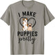 Funny Dog Groomer Gift Spa Grooming I Make Puppies Pretty T-Shirt - T-Shirt | Sand